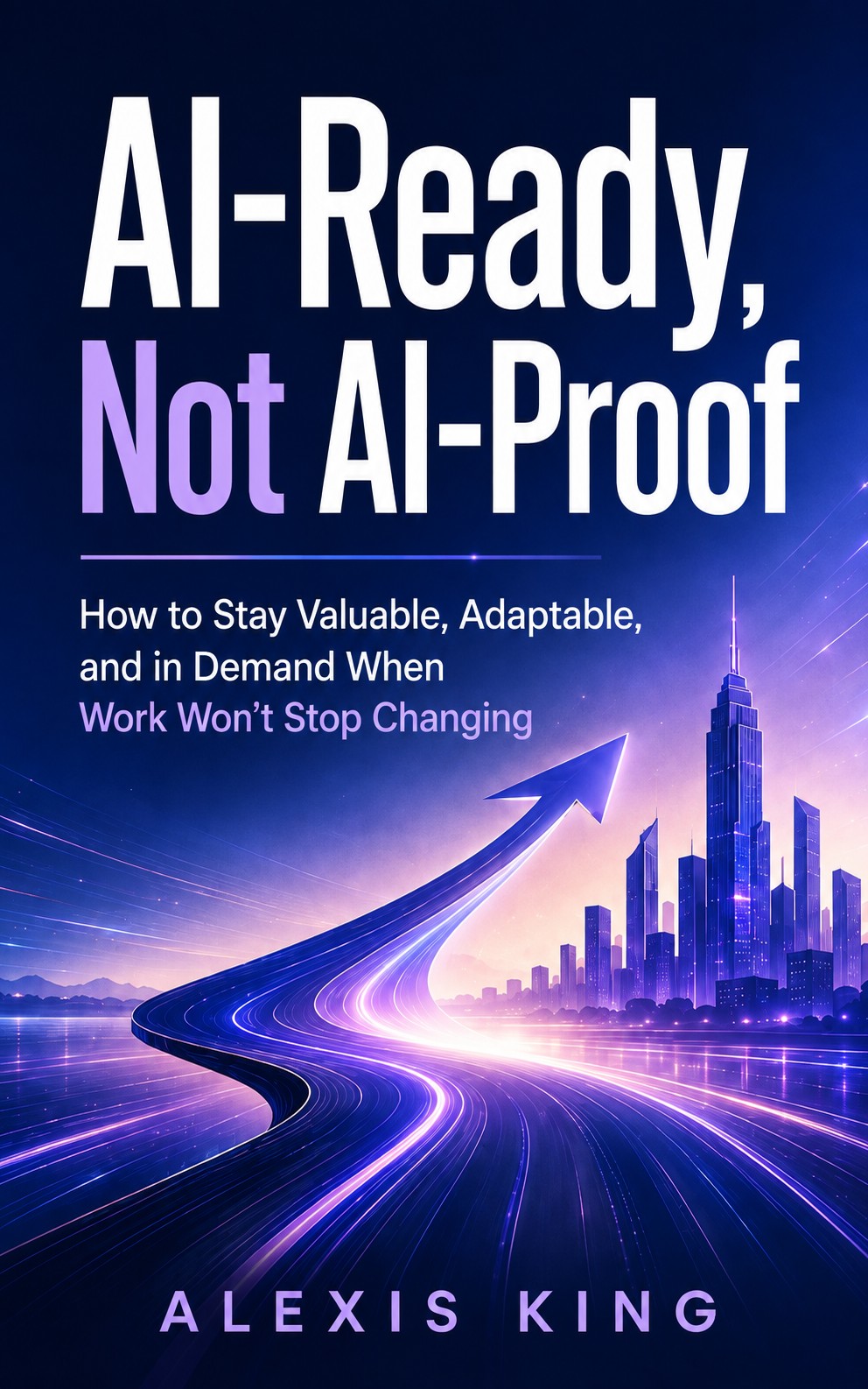Cover of AI-Ready, Not AI-Proof by Alexis King